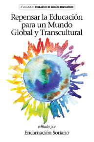 Title: Repensar la Educación para un Mundo Global y Transcultural, Author: Encarnación Soriano