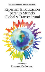Title: Repensar la Educación para un Mundo Global y Transcultural (HC), Author: Encarnación Soriano