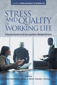 Title: Stress and Quality of Working Life: Interpersonal and Occupation-Based Stress, Author: Ana Maria Rossi