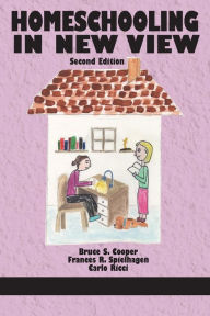 Title: Homeschooling in New View, Author: Bruce S. Cooper