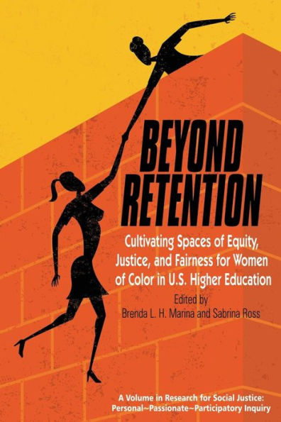 Beyond Retention: Cultivating Spaces of Equity, Justice, and Fairness for Women Color U.S. Higher Education