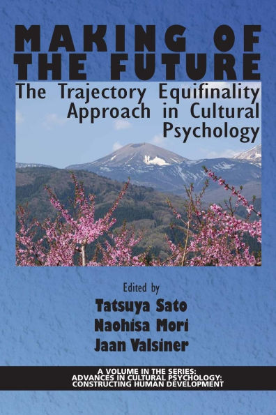 Making of The Future: Trajectory Equifinality Approach Cultural Psychology