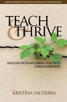 Teach & Thrive: Wisdom from an Urban Teacher's Career Narrative