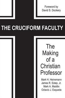 The Cruciform Faculty: Making of a Christian Professor
