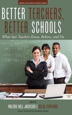 Better Teachers, Better Schools: What Star Teachers Know, Believe, and Do