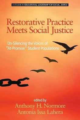 Restorative Practice Meets Social Justice: Un-Silencing the Voices of "At-Promise" Student Populations