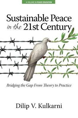 Sustainable Peace the Twenty-First Century: Bridging Gap from Theory to Practice