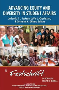 Title: Advancing Equity and Diversity in Student Affairs: A Festschrift in Honor of Melvin C. Terrell, Author: Jerlando F. L. Jackson