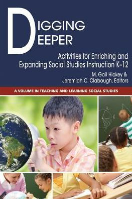 Digging Deeper: Activities for Enriching and Expanding Social Studies Instruction K-12
