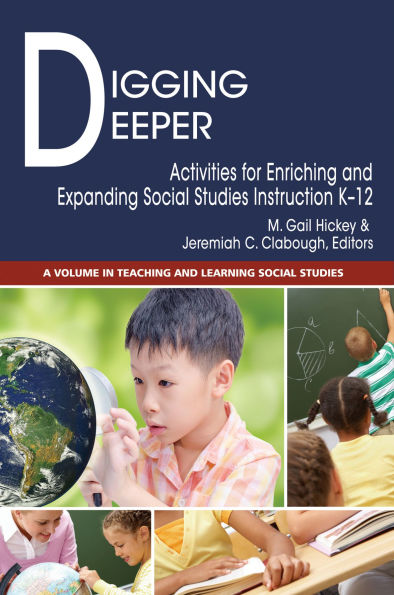 Digging Deeper: Activities for Enriching and Expanding Social Studies Instruction K-12