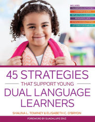 Title: 45 Strategies That Support Young Dual Language Learners / Edition 1, Author: Shauna L. Tominey