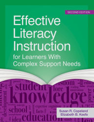 Title: Effective Literacy Instruction for Learners with Complex Support Needs / Edition 2, Author: Susan R. Copeland