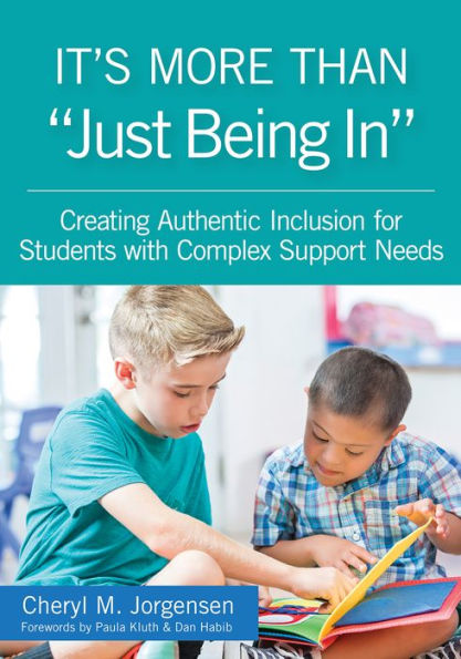 It's More Than 'Just Being In': : Creating Authentic Inclusion for Students with Complex Support Needs / Edition 1