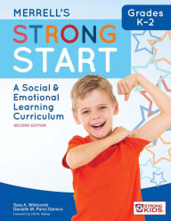 Title: Merrell's Strong Start-Grades K-2: A Social and Emotional Learning Curriculum, Second Edition, Author: Sara A. Whitcomb Ph.D.