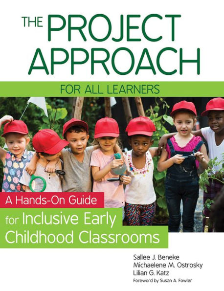 The Project Approach for All Learners: A Hands-On Guide for Inclusive Early Childhood Classrooms / Edition 1