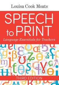 Title: Speech to Print: Language Essentials for Teachers / Edition 3, Author: Louisa Cook Moats