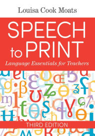 Title: Speech to Print: Language Essentials for Teachers, Author: Louisa Cook Moats Ed.D.