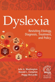 Title: Dyslexia: Revisiting Etiology, Diagnosis, Treatment, and Policy, Author: Julie A. Washington Ph.D.