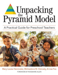 Title: Unpacking the Pyramid Model: A Practical Guide for Preschool Teachers, Author: Mary Louise Hemmeter