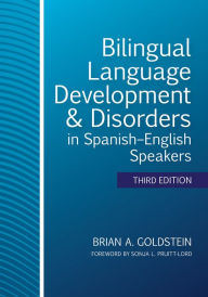 Title: Bilingual Language Development & Disorders in Spanish-English Speakers, Author: Brian A. Goldstein