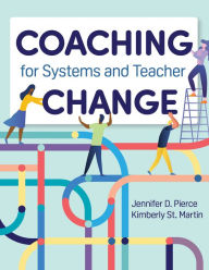 Title: Coaching for Systems and Teacher Change, Author: Jennifer D. Pierce Ph.D.