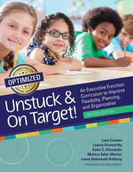 Title: Unstuck and On Target!: An Executive Function Curriculum to Improve Flexibility, Planning, and Organization, Author: Lynn Cannon M.Ed.