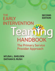 Title: The Early Intervention Teaming Handbook: The Primary Service Provider Approach, Author: M'Lisa L. Shelden PT