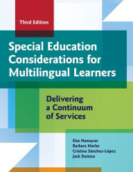 Title: Special Education Considerations for Multilingual Learners: Delivering a Continuum of Services, Author: Else Hamayan