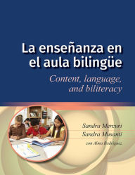 Title: La enseñanza en el aula bilingüe: Content, language, and biliteracy, Author: Sandra Mercuri Ph.D.
