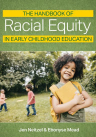 Title: The Handbook of Racial Equity in Early Childhood Education, Author: Jennifer Carole Neitzel