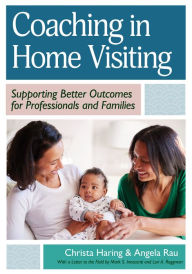 Online books download for free Coaching in Home Visiting: Supporting Better Outcomes for Professionals and Families by Christa Haring