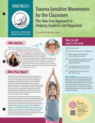 Title: Trauma-Sensitive Movements for the Classroom: The Take Five Approach to Helping Students Get Regulated, Author: Jen Alexander M.A.