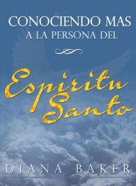 Title: Conociendo más a la persona del Espíritu Santo, Author: Diana Baker