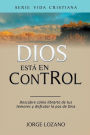 Dios estï¿½ en Control: Descubre cï¿½mo librarte de tus temores y disfrutar la paz de Dios
