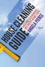 House Cleaning Guide: House Cleaning Secrets and Tips