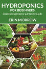 Hydroponics For Beginners: Essential Hydroponic Gardening Guide