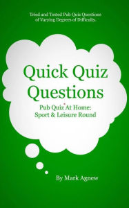 Title: Quick Quiz Questions: Pub Quiz At Home: Sport & Leisure Round, Author: Mark Agnew