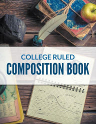 Title: College Ruled Composition Book, Author: Speedy Publishing LLC