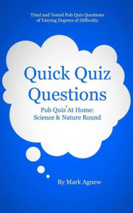 Title: Quick Quiz Questions: Pub Quiz At Home: Science & Nature Round, Author: Mark Agnew