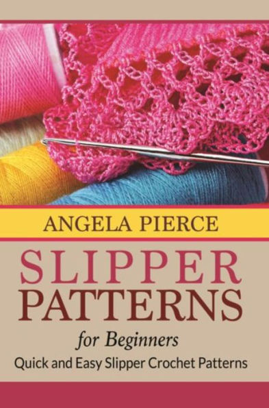 Slipper Patterns For Beginners: Quick and Easy Slipper Crochet Patterns