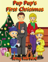 Title: Pup Pup's First Christmas: The Pup Pup Series, Author: Amy Morford