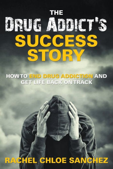 A Drug Addict's Success Story: How to End Drug Addiction and Get Life Back On Track