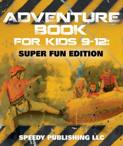Adventure Book For Kids 9-12: Super Fun Edition