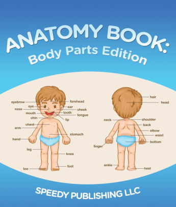 Anatomy Book: Body Parts Edition: Children's Anatomy & Physiology Books