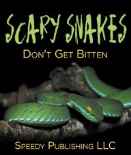 Title: Scary Snakes - Don't Get Bitten: Deadly Wildlife Animals, Author: Speedy Publishing