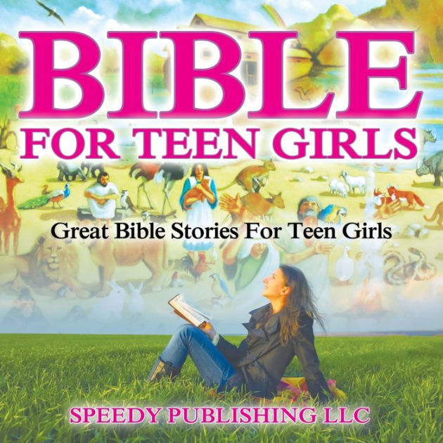 Bible For Teen Girls: Great Bible Stories For Teen Girls by Speedy ...