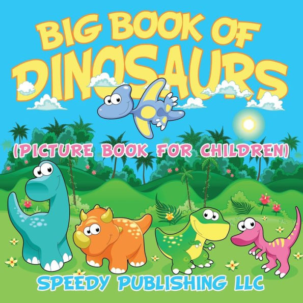 Big Book Of Dinosaurs (Picture Book For Children)