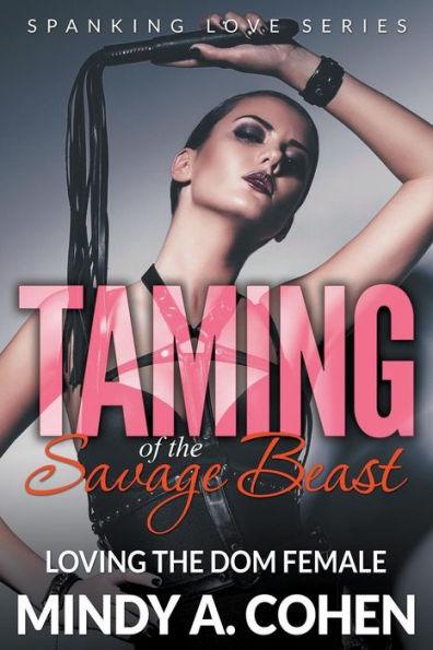 Taming Of the Savage Beast: Loving Dom Female (Spanking Love Series)