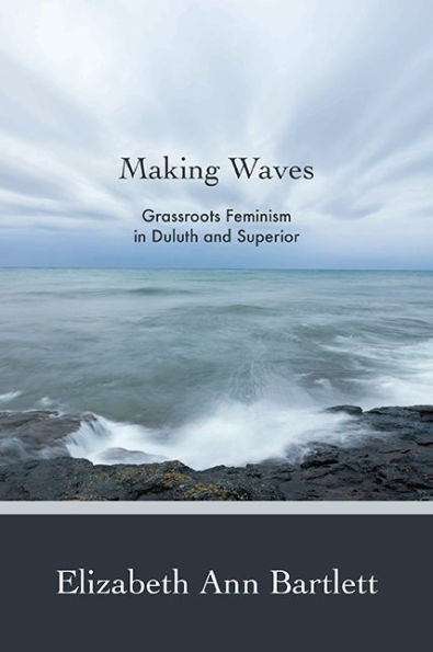 Making Waves: Grassroots Feminism Duluth and Superior