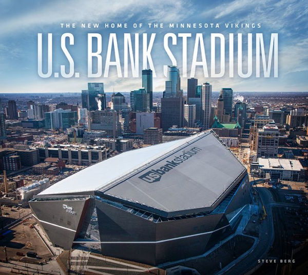 U.S. Bank Stadium: The New Home of the Minnesota Vikings